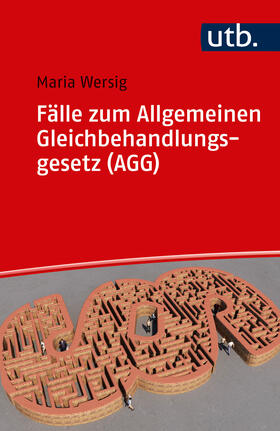 Wersig | Fälle zum Allgemeinen Gleichbehandlungsgesetz (AGG) | Buch | 978-3-8252-4870-3 | sack.de