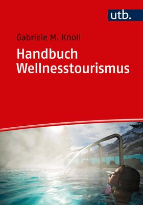 Knoll | Knoll, G: Handbuch Wellnesstourismus | Buch | 978-3-8252-4913-7 | sack.de