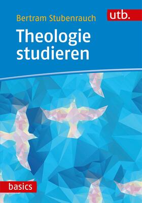 Stubenrauch | Theologie studieren | Buch | 978-3-8252-4932-8 | sack.de