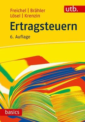 Lösel / Freichel / Krenzin | Freichel, C: Ertragsteuern | Buch | 978-3-8252-5002-7 | sack.de