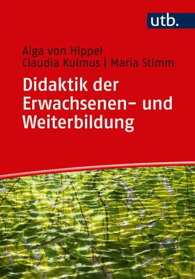 von Hippel / Kulmus / Stimm | Hippel, A: Didaktik der Erwachsenen- und Weiterbildung | Buch | 978-3-8252-5012-6 | sack.de