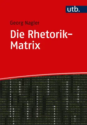 Nagler |  Die Rhetorik-Matrix | Buch |  Sack Fachmedien