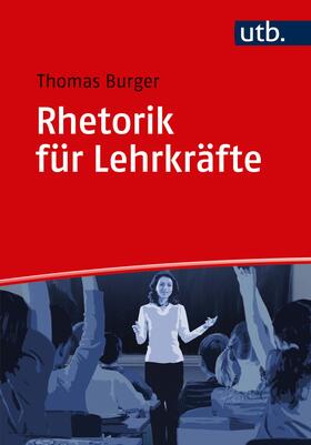 Burger | Rhetorik für Lehrkräfte | Buch | 978-3-8252-5046-1 | sack.de