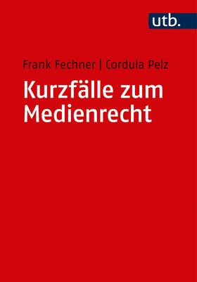 Fechner / Pelz | Kurzfälle zum Medienrecht | Buch | 978-3-8252-5051-5 | sack.de