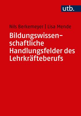 Berkemeyer / Mende / Benzin | Bildungswissenschaftliche Handlungsfelder des Lehrkräfteberufs | Buch | 978-3-8252-5053-9 | sack.de