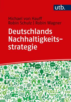 von Hauff / Schulz / Wagner | Deutschlands Nachhaltigkeitsstrategie | Buch | 978-3-8252-5055-3 | sack.de