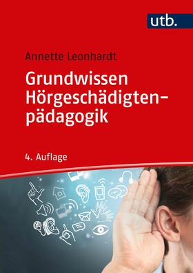 Leonhardt | Leonhardt, A: Grundwissen Hörgeschädigtenpädagogik | Buch | 978-3-8252-5062-1 | sack.de