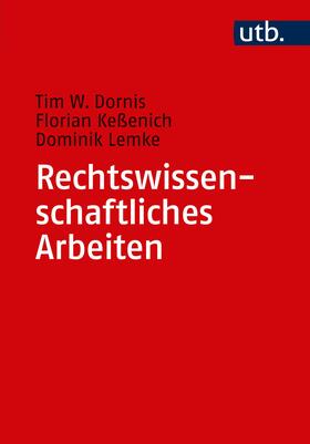 Dornis / Keßenich / Lemke | Dornis, T: Rechtswissenschaftliches Arbeiten | Buch | 978-3-8252-5098-0 | sack.de