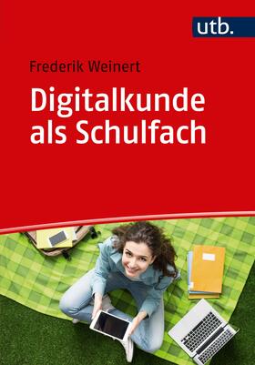 Weinert | Digitalkunde als Schulfach | Buch | 978-3-8252-5100-0 | sack.de