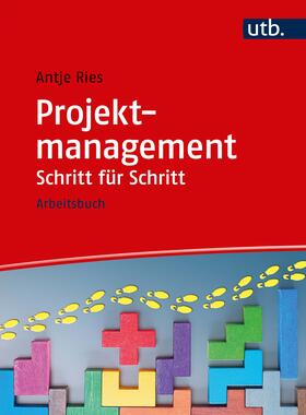 Ries | Ries, A: Projektmanagement Schritt für Schritt | Buch | 978-3-8252-5103-1 | sack.de