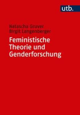 Gruver / Langenberger | Feministische Theorie und Genderforschung | Buch | 978-3-8252-5104-8 | sack.de