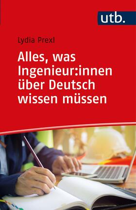 Prexl | Alles, was Ingenieure über Deutsch wissen müssen | Buch | 978-3-8252-5118-5 | sack.de