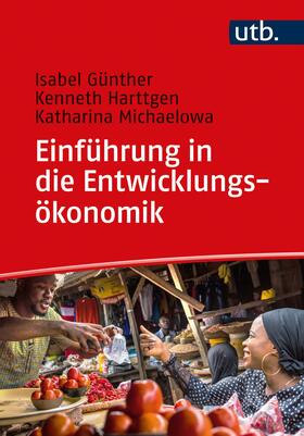 Günther / Harttgen / Michaelowa | Einführung in die Entwicklungsökonomik | Buch | 978-3-8252-5120-8 | sack.de