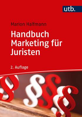 Halfmann | Handbuch Marketing für Juristen | Buch | 978-3-8252-5122-2 | sack.de