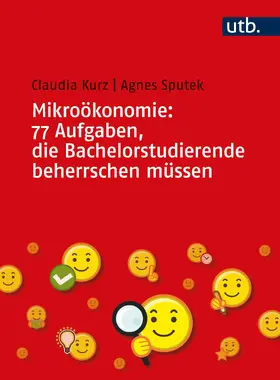 Kurz / Sputek |  Mikroökonomie: 77 Aufgaben, die Bachelorstudierende beherrschen müssen | Buch |  Sack Fachmedien