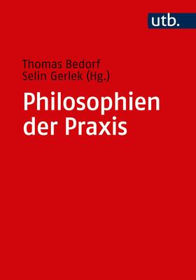 Bedorf / Gerlek | Philosophien der Praxis | Buch | 978-3-8252-5134-5 | sack.de