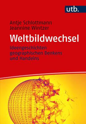 Schlottmann / Wintzer | Schlottmann, A: Weltbildwechsel | Buch | 978-3-8252-5218-2 | sack.de