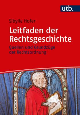 Hofer | Leitfaden der Rechtsgeschichte | Buch | 978-3-8252-5223-6 | sack.de