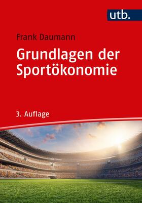 Daumann | Daumann, F: Grundlagen der Sportökonomie | Buch | 978-3-8252-5224-3 | sack.de