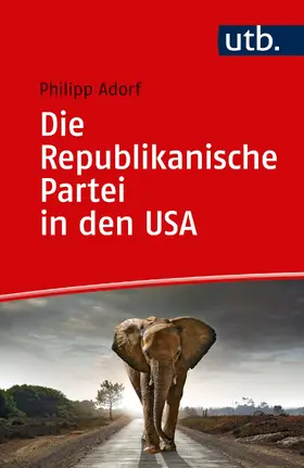 Adorf |  Die Republikanische Partei in den USA | Buch |  Sack Fachmedien