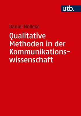 Nölleke | Qualitative Methoden in der Kommunikationswissenschaft | Buch | 978-3-8252-5246-5 | sack.de