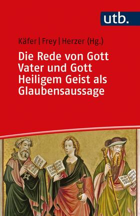 Käfer / Frey / Herzer | Rede von Gott Vater und Gott Heiligem Geist als Glaubens | Buch | 978-3-8252-5268-7 | sack.de