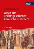 Babusiaux |  Wege zur Rechtsgeschichte: Römisches Erbrecht | Buch |  Sack Fachmedien
