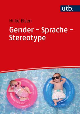 Elsen | Elsen, H: Gender - Sprache - Stereotype | Buch | 978-3-8252-5302-8 | sack.de