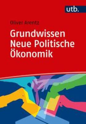 Arentz | Arentz, O: Grundwissen Neue Politische Ökonomik | Buch | 978-3-8252-5337-0 | sack.de