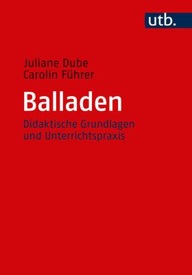 Dube / Führer | Dube, J: Balladen | Buch | 978-3-8252-5389-9 | sack.de