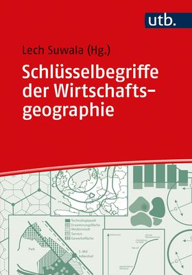 Suwala | Schlüsselbegriffe der Wirtschaftsgeographie | Buch | 978-3-8252-5391-2 | sack.de