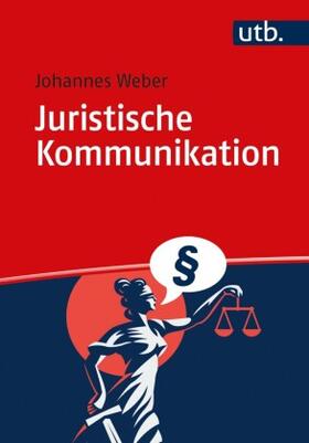 Weber | Weber, J: Juristische Kommunikation | Buch | 978-3-8252-5413-1 | sack.de