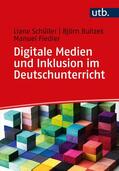 Schüller / Bulizek / Fiedler |  Digitale Medien und Inklusion im Deutschunterricht | Buch |  Sack Fachmedien
