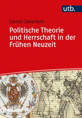Zwierlein |  Zwierlein, C: Politische Theorie und Herrschaft in der Frühe | Buch |  Sack Fachmedien