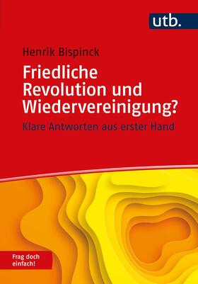 Bispinck | Friedliche Revolution und Wiedervereinigung? Frag doch einfach! | Buch | 978-3-8252-5445-2 | sack.de