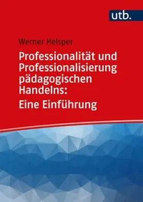 Helsper |  Professionalität und Professionalisierung pädagogischen Handelns: Eine Einführung | Buch |  Sack Fachmedien