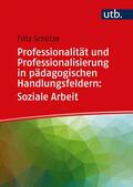 Schütze |  Professionalität und Professionalisierung in pädagogischen Handlungsfeldern: Soziale Arbeit | Buch |  Sack Fachmedien