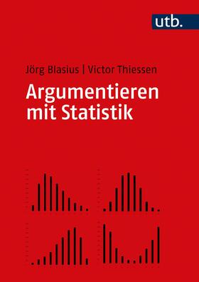 Blasius / Thiessen | Blasius, J: Argumentieren mit Statistik | Buch | 978-3-8252-5465-0 | sack.de