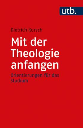 Korsch | Mit der Theologie anfangen | Buch | 978-3-8252-5471-1 | sack.de