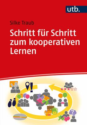 Traub | Schritt für Schritt zum kooperativen Lernen | Buch | 978-3-8252-5474-2 | sack.de
