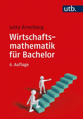 Arrenberg | Wirtschaftsmathematik für Bachelor | Buch | 978-3-8252-5487-2 | sack.de