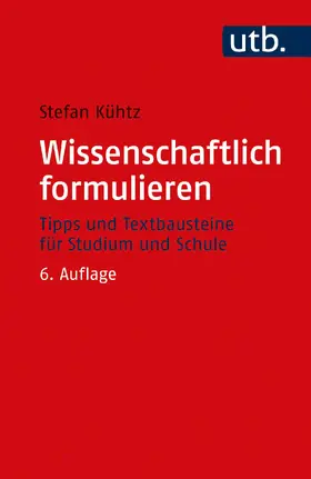 Kühtz |  Wissenschaftlich formulieren | Buch |  Sack Fachmedien