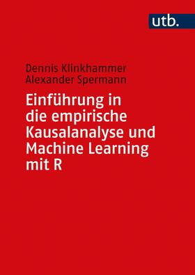 Klinkhammer / Spermann |  Einführung in die empirische Kausalanalyse und Machine Learning mit R | Buch |  Sack Fachmedien