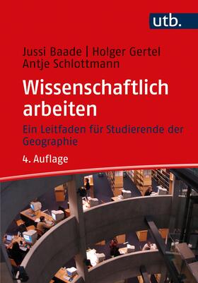 Baade / Gertel / Schlottmann | Wissenschaftlich arbeiten | Buch | 978-3-8252-5513-8 | sack.de