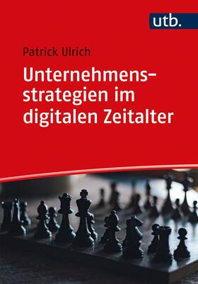 Ulrich | Unternehmensstrategien im digitalen Zeitalter | Buch | 978-3-8252-5524-4 | sack.de