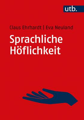 Ehrhardt / Neuland | Sprachliche Höflichkeit | Buch | 978-3-8252-5541-1 | sack.de
