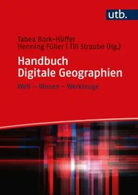 Bork-Hüffer / Füller / Straube |  Handbuch Digitale Geographien | Buch |  Sack Fachmedien