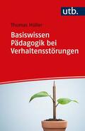 Müller |  Basiswissen Pädagogik bei Verhaltensstörungen | Buch |  Sack Fachmedien