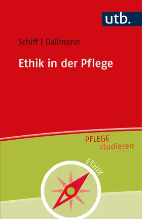 Schiff / Dallmann | Ethik in der Pflege | Medienkombination | 978-3-8252-5587-9 | sack.de