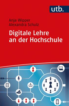 Wipper / Schulz | Digitale Lehre an der Hochschule | Buch | 978-3-8252-5599-2 | sack.de